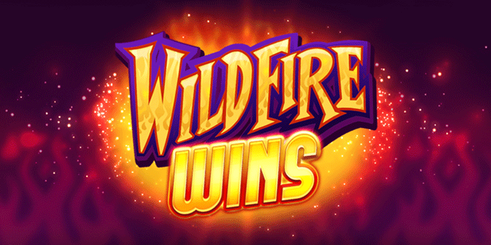 Slot Wildfire Wins Dengan Peluang Jackpot Paling Tinggi