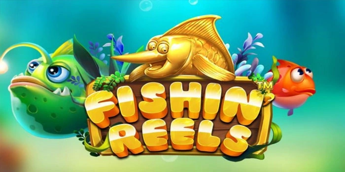Bocoran Cara Main Slot Fishin Reels Agar Selalu Cuan