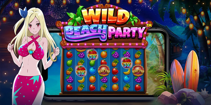 Teknik Bermain Slot Wild Beach Party Agar Untung Besar